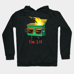 I'm a Lit dumpster fire Hoodie